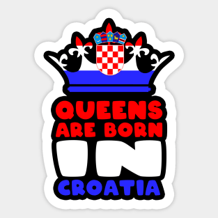 Queens are born in Croatia Sticker